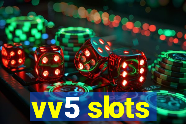 vv5 slots